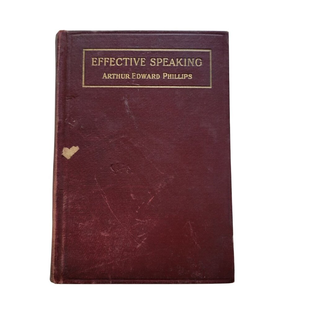 Effective Speaking By Arthur‎ Edward Phillips Hardcover Book 1925 Vintage Decor